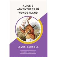 Alice's Adventures in Wonderland by Carroll, Lewis, 9781542047418