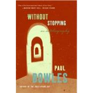 Without Stopping : An Autobiography by Bowles, Paul, 9780061137419