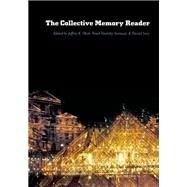 The Collective Memory Reader by Olick, Jeffrey K.; Vinitzky-Seroussi, Vered; Levy, Daniel, 9780195337419