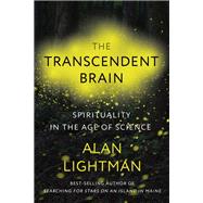 The Transcendent Brain Spirituality in the Age of Science by Lightman, Alan, 9780593317419