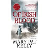 Of Irish Blood by Kelly, Mary Pat, 9780765367419