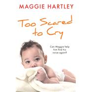Too Scared to Cry by Maggie Hartley, 9781409167419