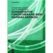 Konservative Tumortherapie Beim Mammakarzinom by Kolberg-Liedtke, Cornelia; Blohmer, Jens-Uwe, 9783110577419