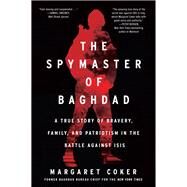The Spymaster of Baghdad by Coker, Margaret, 9780062947420