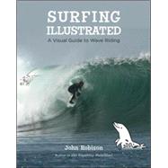 Surfing Illustrated A Visual Guide to Wave Riding by Robison, John, 9780071477420