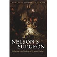 Nelson's Surgeon William Beatty, Naval Medicine, and the Battle of Trafalgar by Brockliss, Laurence; Cardwell, John; Moss, Michael, 9780199287420