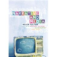 Narrative And Media by Edited by Helen Fulton , Rosemary Huisman , Julian Murphet , Anne Dunn, 9780521617420