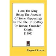 I Am The King by Stevens, Sheppard, 9780548827420
