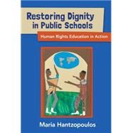 Restoring Dignity in Public Schools by Hantzopoulos, Maria, 9780807757420
