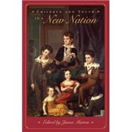 Children and Youth in a New Nation by Marten, James, 9780814757420