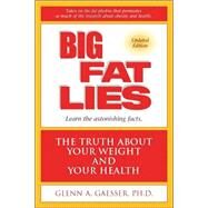 Big Fat Lies The Truth About Your Weight and Your Health by Gaesser, Glenn A.; Blair, Steven N., 9780936077420