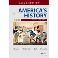 America's History, Value Edition, Volume 1 Value Edition by Edwards, Rebecca; Hinderaker, Eric; Self, Robert O.; Henretta, James A., 9781319277420