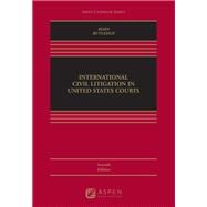 International Civil Litigation in United States Courts [Connected eBook] by Born, Gary B.; Rutledge, Peter B., 9781543847420