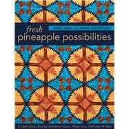 Fresh Pineapple Possibilities 11 Quilt Blocks, Exciting VariationsClassic, Flying Geese, Off-Center & More by Hall, Jane; Haywood, Dixie, 9781607057420