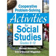 Cooperative Problem-solving Activities for Social Studies, Grades 6-12 by Hickman, Michael; Wigginton, Erin O'Donnell, 9781629147420