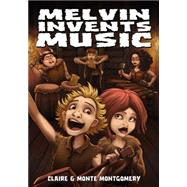 Melvin Invents Music by Montgomery, Claire; Montgomery, Monte, 9781933767420