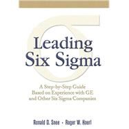 Leading Six Sigma A Step-by-Step Guide Based on Experience with GE and Other Six Sigma Companies (paperback) by Snee, Ron D.; Hoerl, Roger, 9780136117421