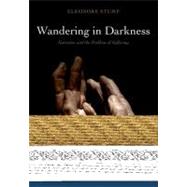 Wandering in Darkness Narrative and the Problem of Suffering by Stump, Eleonore, 9780199277421