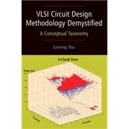 VLSI Circuit Design Methodology Demystified A Conceptual Taxonomy by Xiu, Liming, 9780470127421