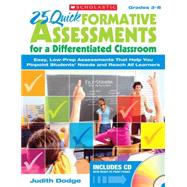 25 Quick Formative Assessments for a Differentiated Classroom Easy, Low-Prep Assessments That Help You Pinpoint Students' Needs and Reach All Learners by Dodge, Judith, 9780545087421