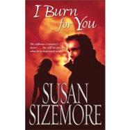 I Burn for You by Sizemore, Susan, 9780743467421