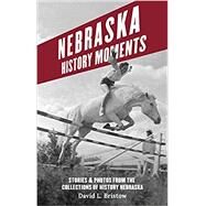 Nebraska History Moments by Bristow, David L, 9780933307421