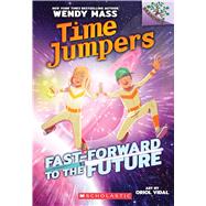 Fast-Forward to the Future: A Branches Book (Time Jumpers #3) by Mass, Wendy; Vidal, Oriol, 9781338217421