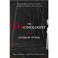 The Demonologist A Novel by Pyper, Andrew, 9781451697421