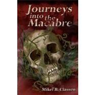 Journeys into the Macabre by Classen, Mikel B.; Stevens, Melissa, 9781456337421