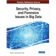 Security, Privacy, and Forensics Issues in Big Data by Joshi, Ramesh C.; Gupta, Brij B., 9781522597421