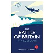 The Battle of Britain A Miscellany by Ferguson, Norman, 9781849537421