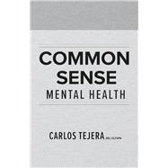 Common Sense Mental Health by Tejera MD, Carlos, 9798350907421
