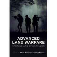 Advanced Land Warfare Tactics and Operations by Weissmann, Mikael; Nilsson, Niklas, 9780192857422
