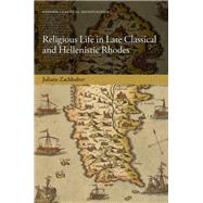 Religious Life in Late Classical and Hellenistic Rhodes by Zachhuber, Juliane, 9780198897422