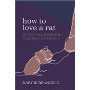 How to Love a Rat by Darcie DeAngelo, 9780520397422