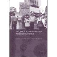Violence Against Women in Asian Societies: Gender Inequality and Technologies of Violence by Bennett,Linda Rae, 9780700717422