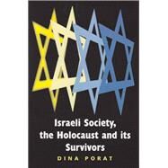 Israeli Society, the Holocaust and Its Survivors by Porat, Dina, 9780853037422