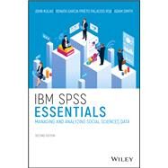 IBM SPSS Essentials Managing and Analyzing Social Sciences Data by Kulas, John T.; Prieto Palacios Roji, Renata Garcia; Smith, Adam M., 9781119417422