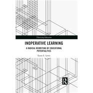 Inoperative Learning: A radical rewriting of educational potentialities by Lewis; Tyson, 9781138227422