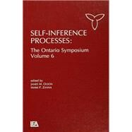 Self-Inference Processes: The Ontario Symposium, Volume 6 by Olson,James M., 9781138467422