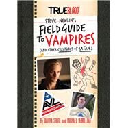 True Blood: A Field Guide to Vampires (And Other Creatures of Satan) by Sobol, Gianna; McMillian, Michael, 9781452127422