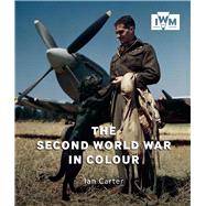 The Second World War in Colour by Carter, Ian, 9781904897422
