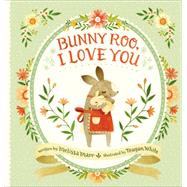 Bunny Roo, I Love You by Marr, Melissa; White, Teagan, 9780399167423