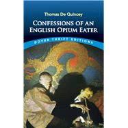 Confessions of an English Opium Eater by Quincey, Thomas De, 9780486287423