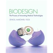 Biodesign: The Process of Innovating Medical Technologies by Stefanos Zenios , Josh Makower , Paul Yock , Todd J. Brinton , Uday N. Kumar , Lyn Denend , Thomas M. Krummel, 9780521517423