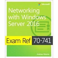 Exam Ref 70-741 Networking with Windows Server 2016 by Warren, Andrew, 9780735697423
