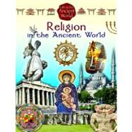 Religion in the Ancient World by Crabtree Publishing Company, 9780778717423