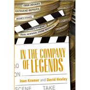 In the Company of Legends by Kramer, Joan; Heeley, David; Dreyfuss, Richard, 9780825307423