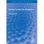 Heritage of Indian Sea Navigation by B. Arunachalam, 9781003717423