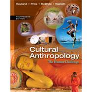 Cultural Anthropology The Human Challenge by Haviland, William A.; Prins, Harald E. L.; McBride, Bunny; Walrath, Dana, 9781133957423